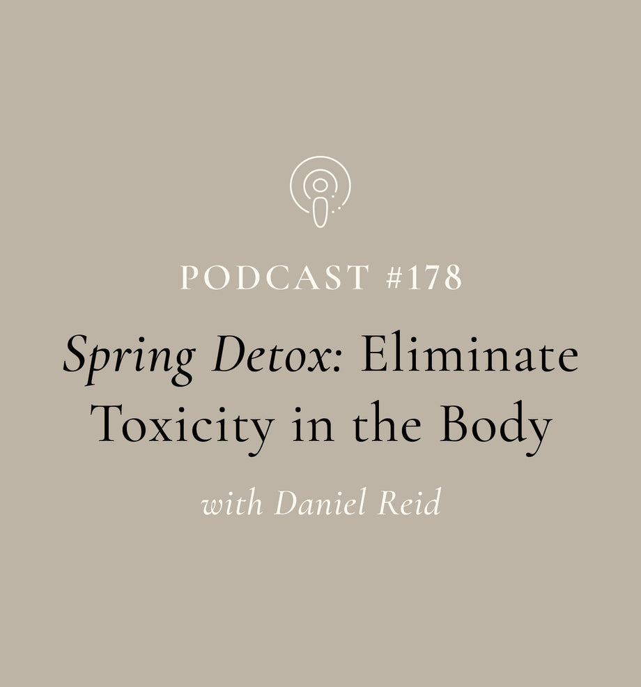 Spring Detox: Eliminate Toxicity in the Body with Daniel Reid (EP#178) | SuperFeast | Podcast