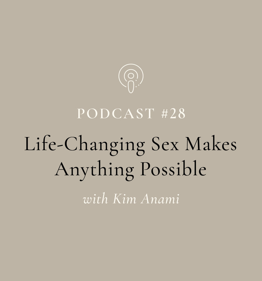 SuperFeast | Podcast |Life-Changing Sex Makes Anything Possible with Kim Anami (EP#28)