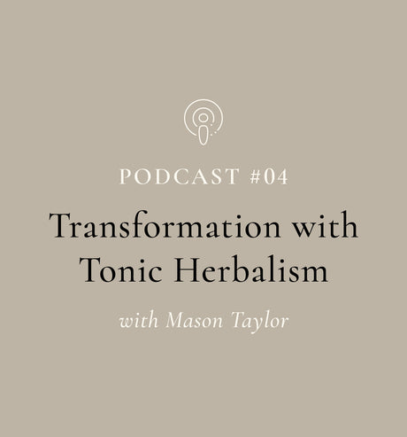 SuperFeast | Podcast | Transformation with Tonic Herbalism (EP#4)