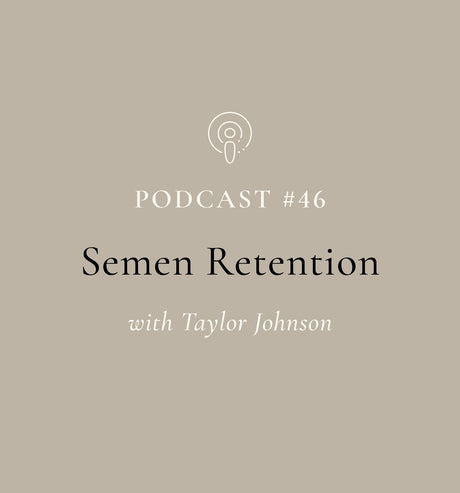 SuperFeast | Podcast | Semen Retention with Taylor Johnson (EP#46)