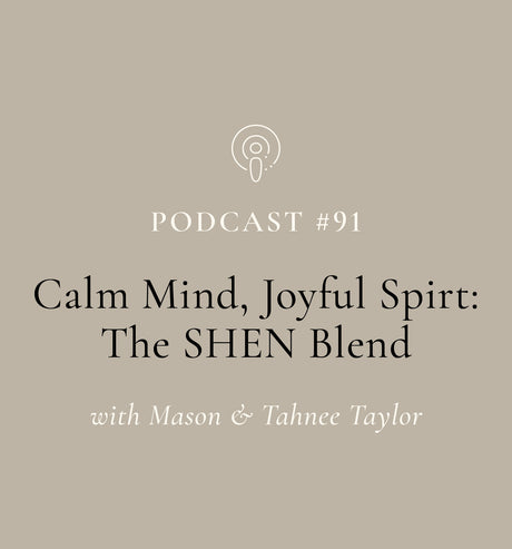 SuperFeast | Calm Mind, Joyful Spirt: The SHEN Blend with Mason & Tahnee (EP#91)