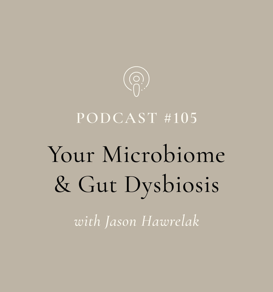 Your Microbiome & Gut Dysbiosis with Jason Hawrelak (EP#105)