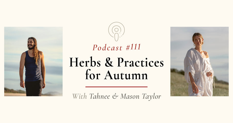 Herbs and Practices for Autumn with Tahnee & Mason Taylor (EP#111)