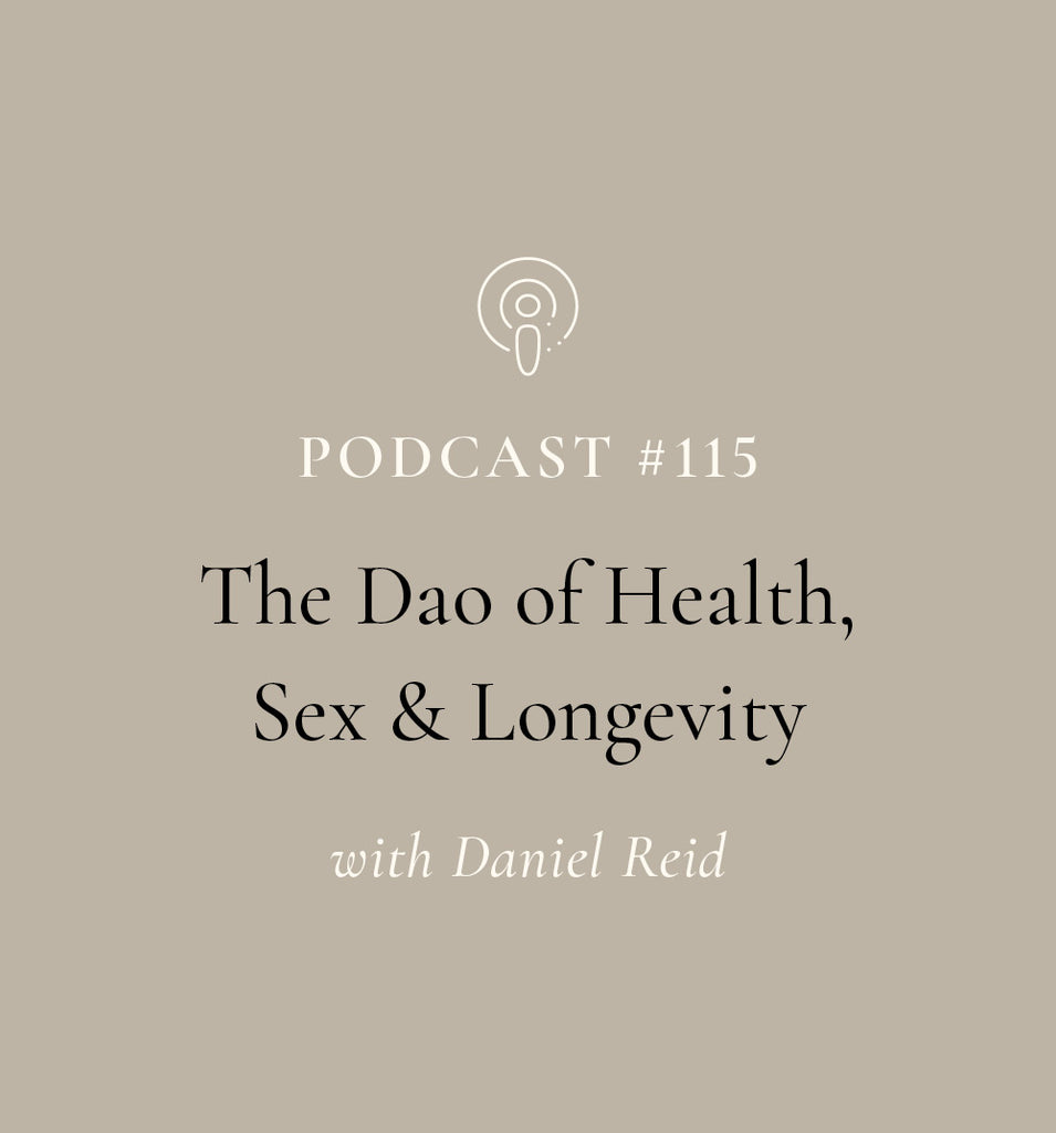 The Tao Of Health Sex Longevity with Daniel Reid EP 115