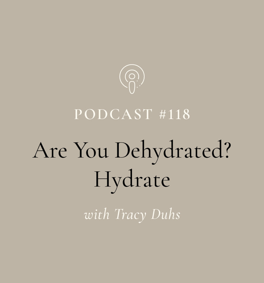 Are You Dehydrated? Hydrate with Tracy Duhs (EP#118)