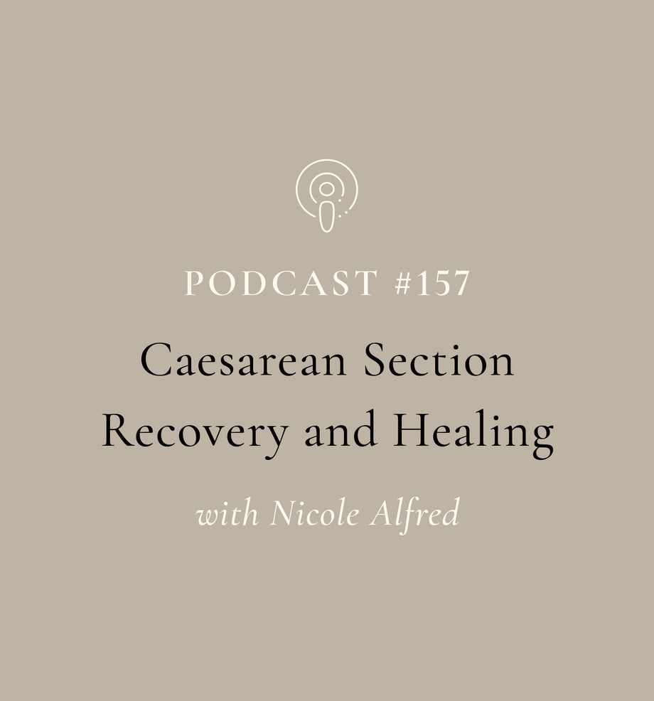 Caesarean Section Recovery and Healing with Nicole Alfred (EP#157)