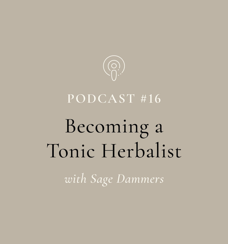 Becoming a Tonic Herbalist with Sage Dammers (EP#16)