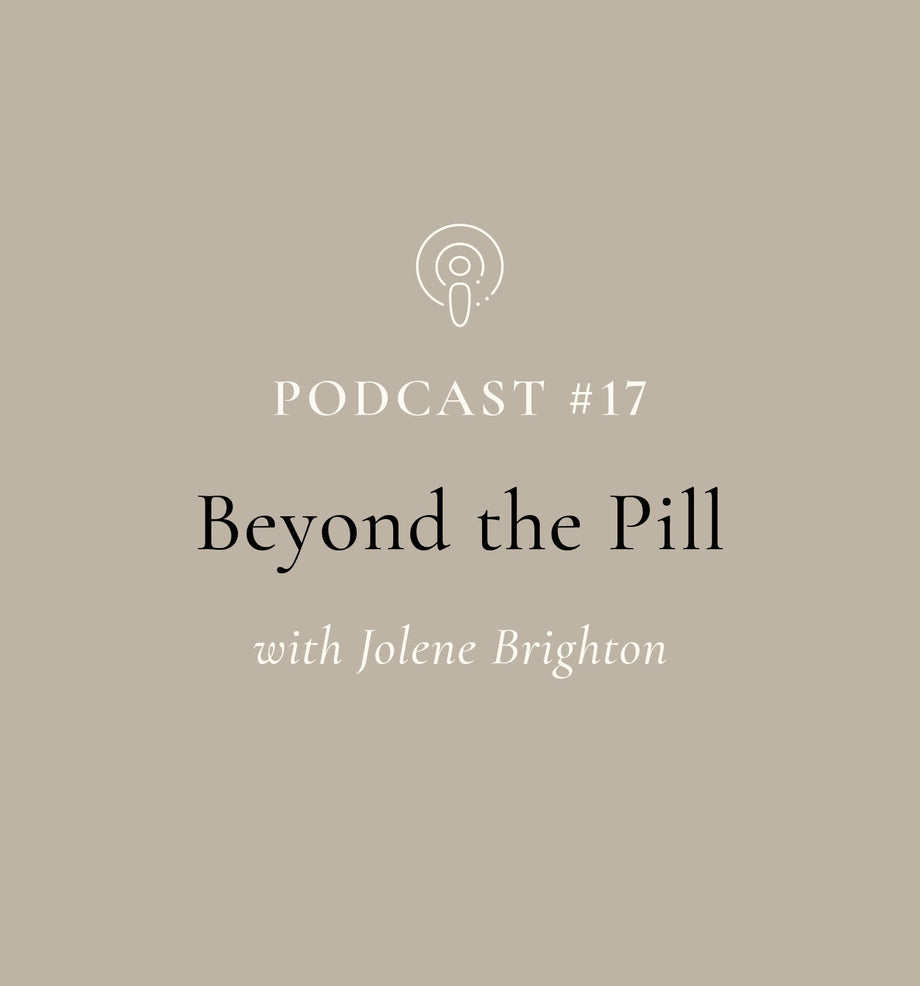 Beyond the Pill with Dr. Jolene Brighten (EP#17)
