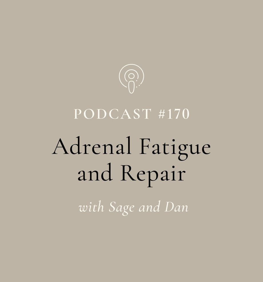 Adrenal Fatigue and Repair with Sage and Dan (EP#170)