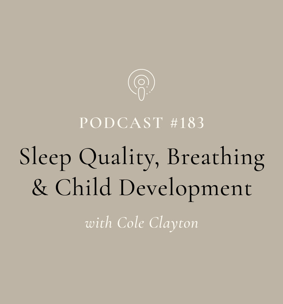 Sleep Quality, Breathing & Child Development with Cole Clayton (EP#183)