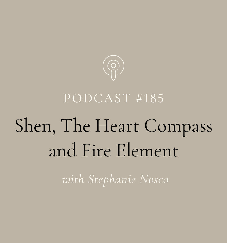 Shen, The Heart Compass and Fire Element with Stephanie Nosco (EP#185)