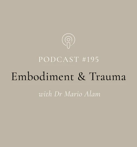 Embodiment & Trauma with Dr Mario Alam (EP#195)