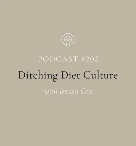 Ditching Diet Culture with Jessica Cox (EP#202)