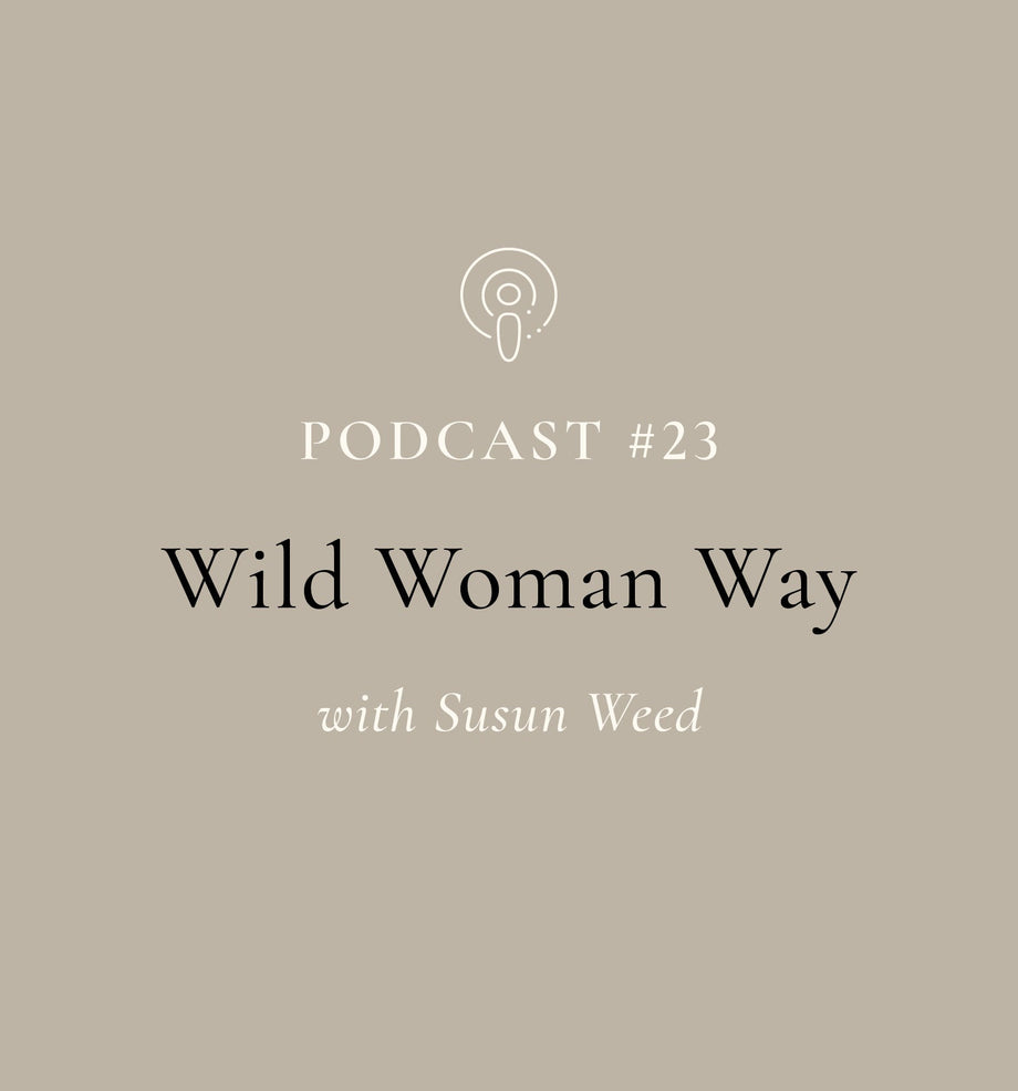 Wild Woman Way with Susun Weed (EP#23)