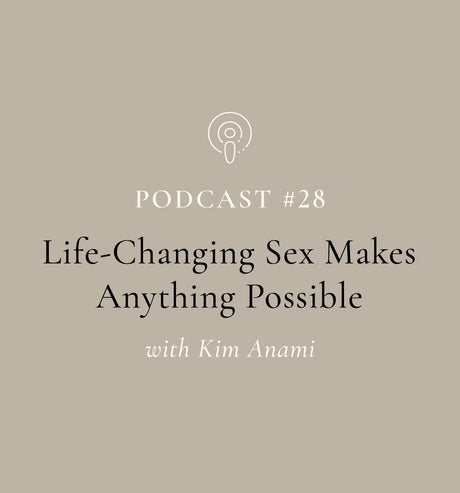 SuperFeast | Podcast |Life-Changing Sex Makes Anything Possible with Kim Anami (EP#28)