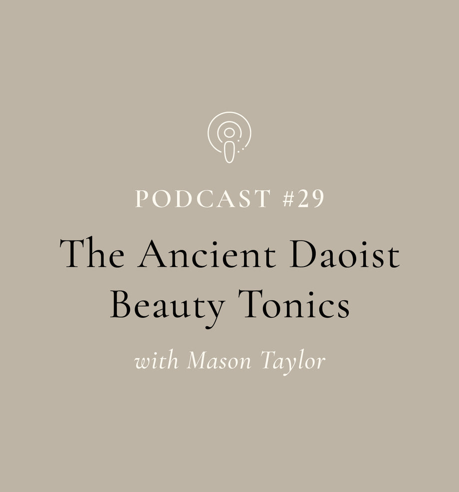 SuperFeast Podcast | The Ancient Daoist Beauty Tonics with Mason Taylor (EP#29)