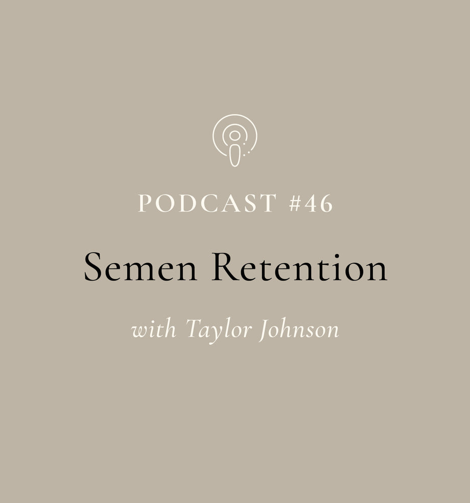 SuperFeast | Podcast | Semen Retention with Taylor Johnson (EP#46)
