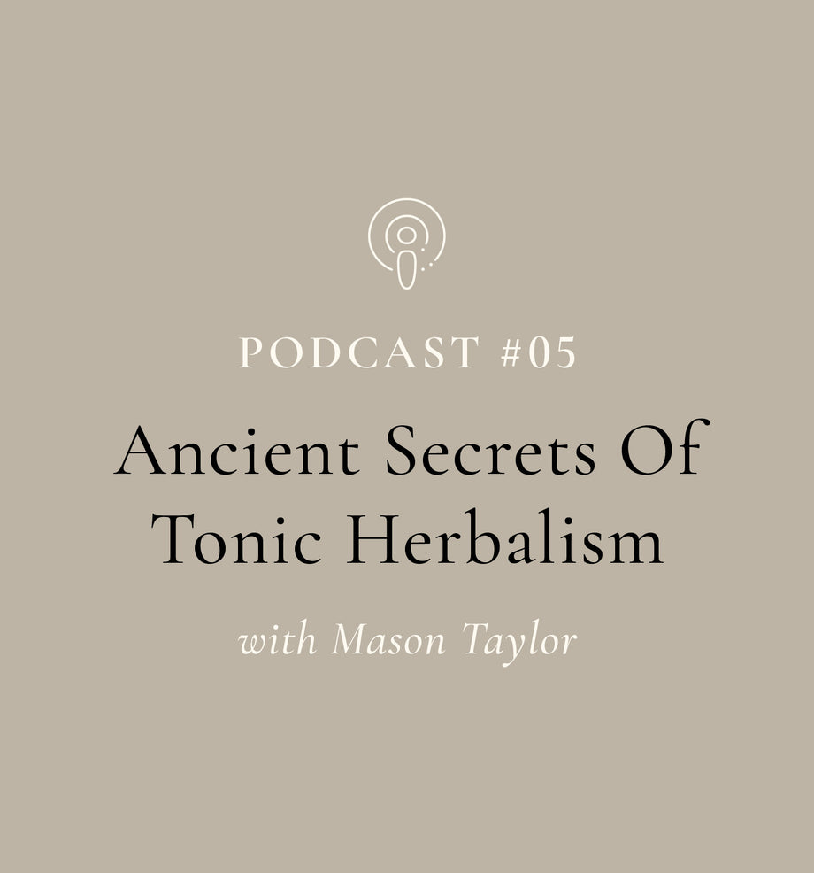 Ancient Secrets of Tonic Herbalism (EP#05)