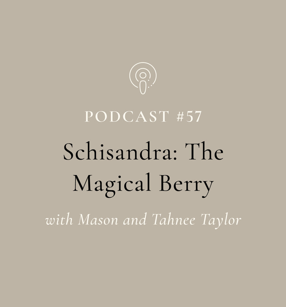 SuperFeast | Podcast | Schizandra: The Magical Berry with Mason and Tahnee (EP#57)