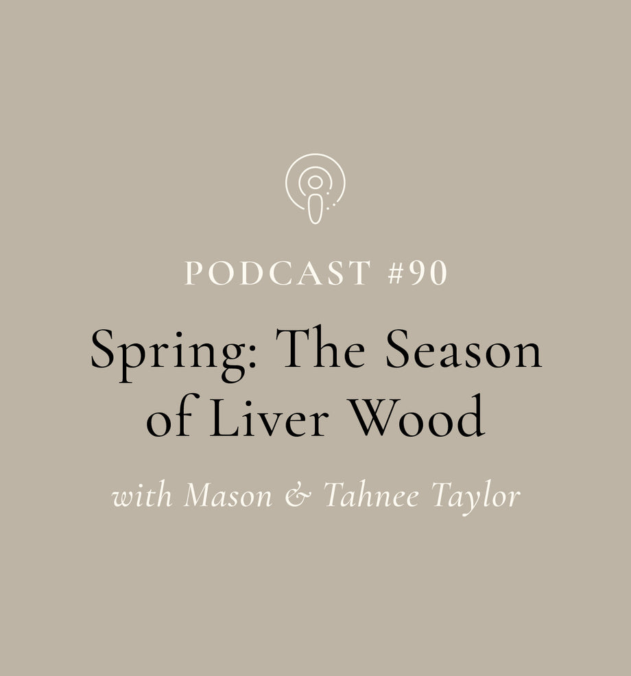 SuperFeast | Podcast | Spring: The Season of Liver Wood with Mason & Tahnee 