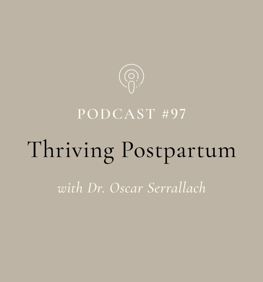 Thriving Postpartum with Dr. Oscar Serrallach (EP#97)